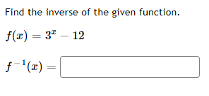 Find the inverse of the given function. 12