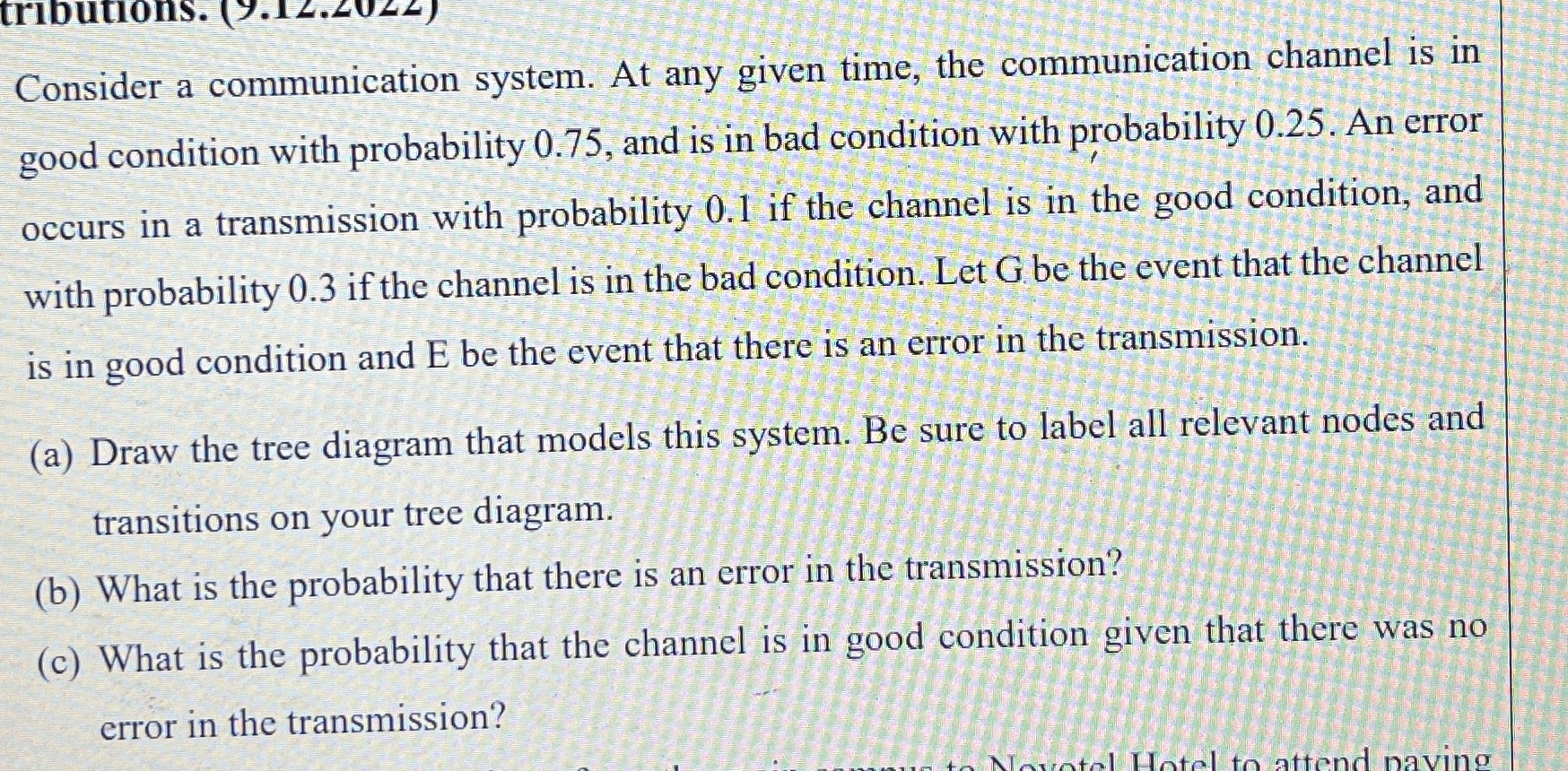 communication channel is in good condition with probability 0.75, and is in