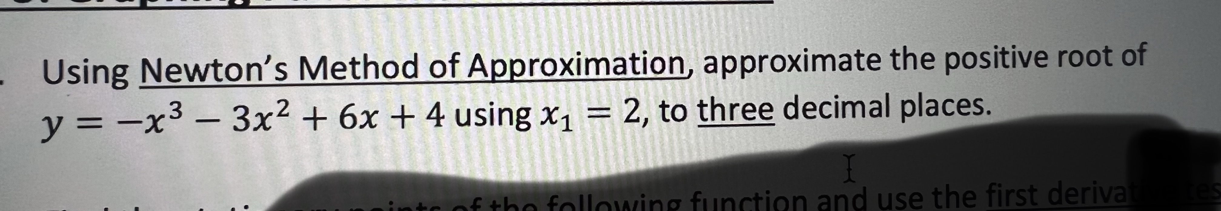Using Newton's Method of Approximation, approximate the positive root of y
