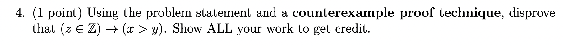 technique, disprove that (z E Z) > (at > y). Show ALL
