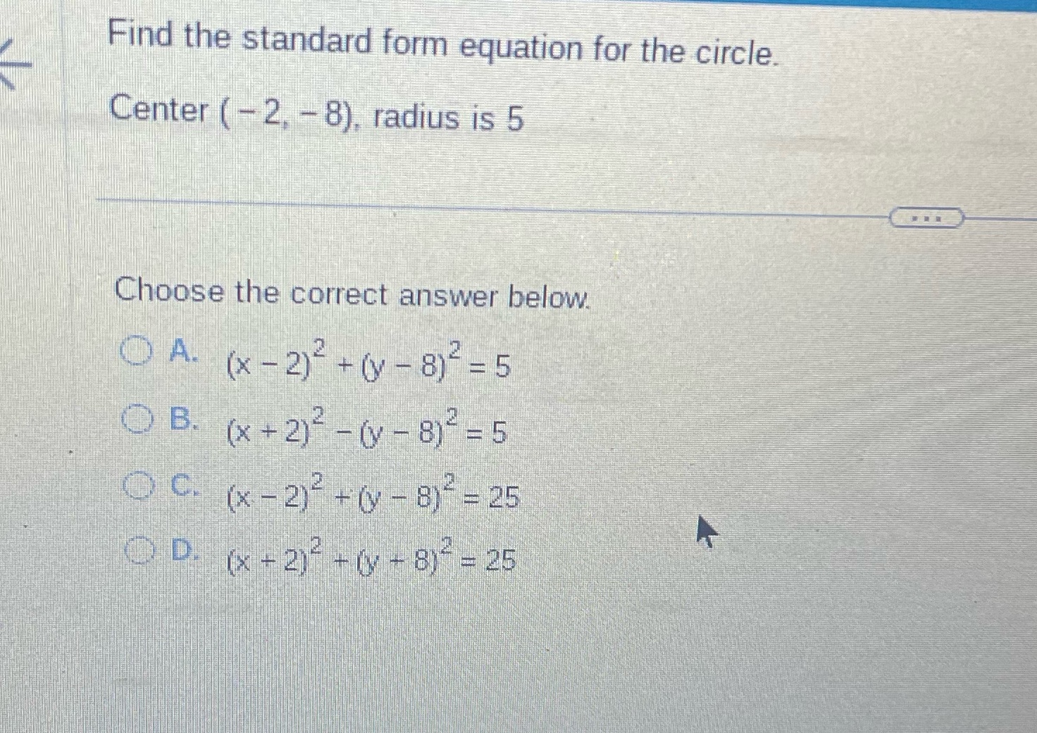 2, - 8), radius is 5 Choose the correct answer below. OA.