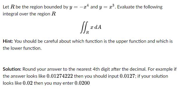 Let R be the region bounded by y = .:r:4 and