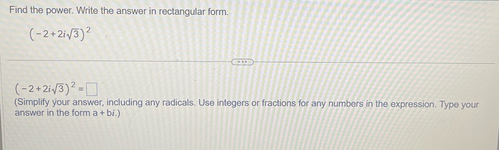 2 + 2i1/3) 2 ( - 2 + 2iv/3) 2 =[ (Simplify