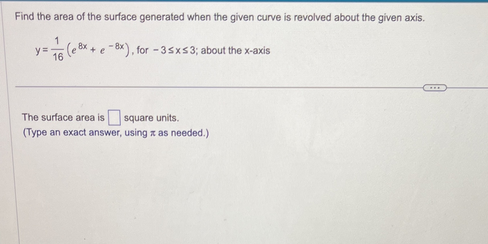 is revolved about the given axis. 16 (e 8X + e -