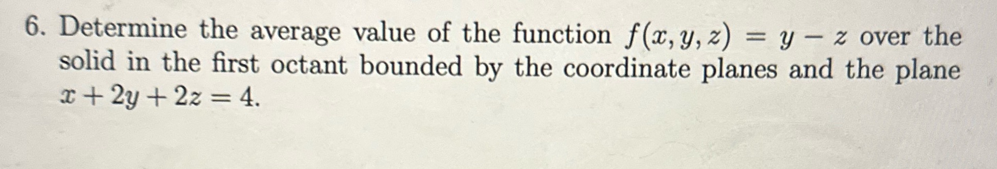 = y - z over the solid in the first octant bounded