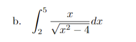 If the integral is improper, explain why, rewrite it in proper limit
