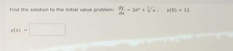Find the solution to the initial value problem: dy = 2ex