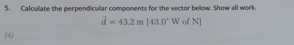  physics 20 vectors 5. Calculate the perpendicular components for the vector