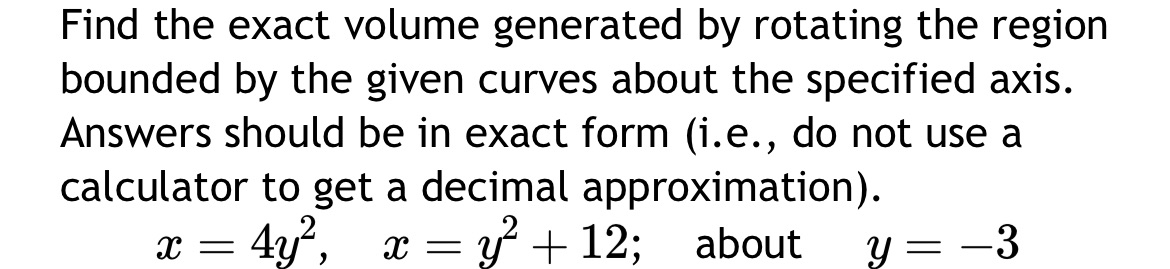 Find the exact volume generated by rotating the region bounded by