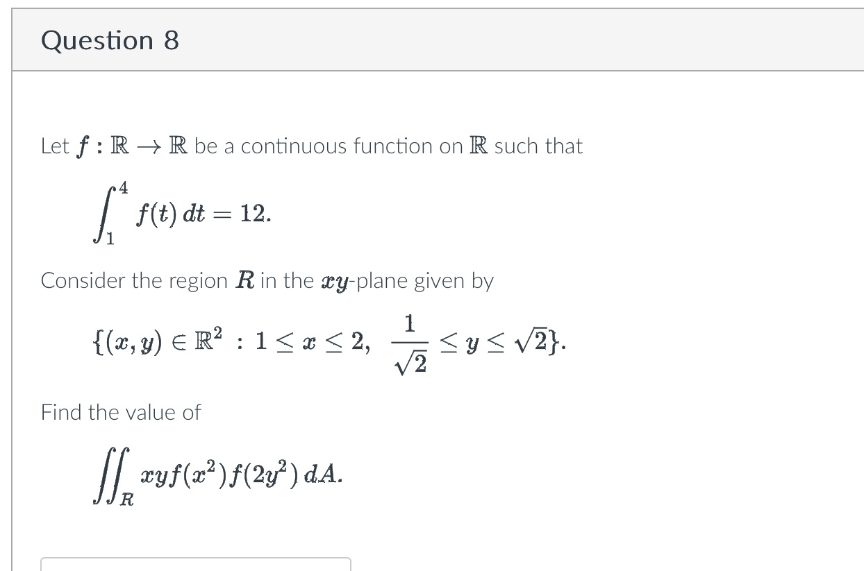 function on R such that 4 f(t) dt = 12. Consider the