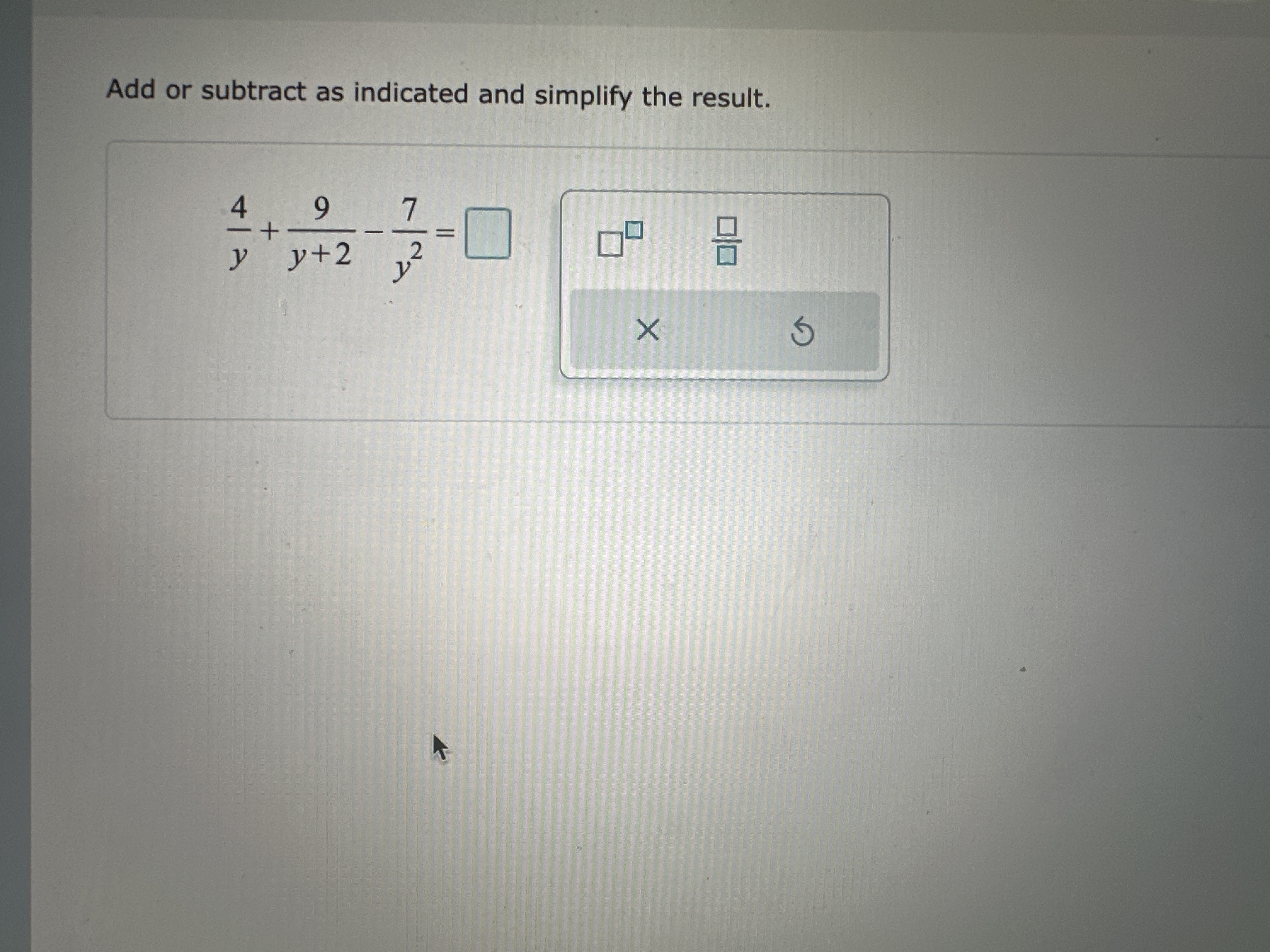\fAdd or subtract us indicated. Assume that the variable represents a