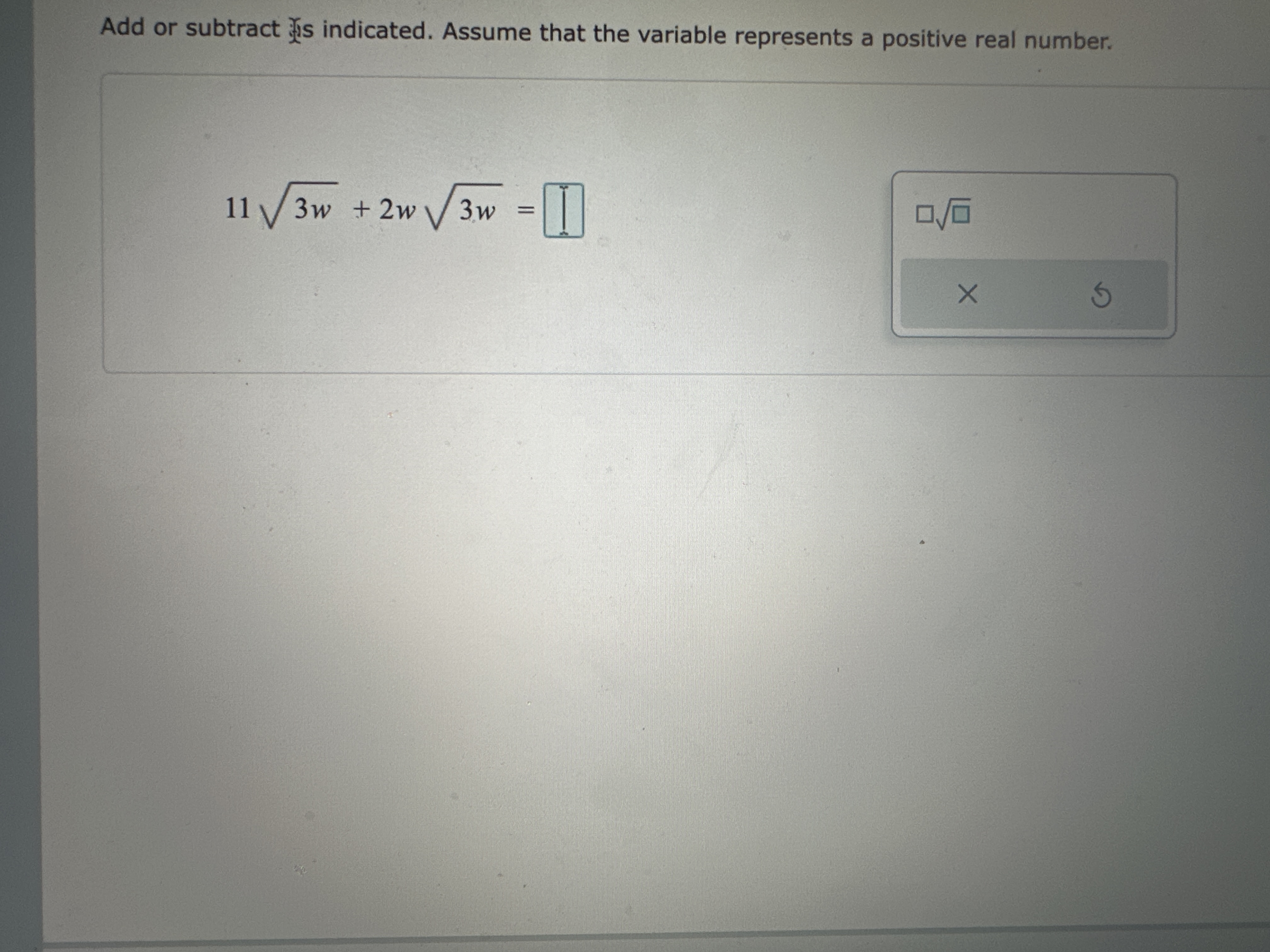 positive real number. 11 3w + 2w 3w XSubtract the rational expressions