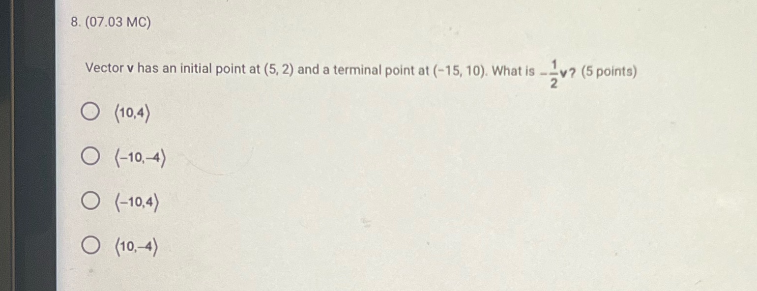 8. (07.03 MC) Vector v has an initial point at (5,