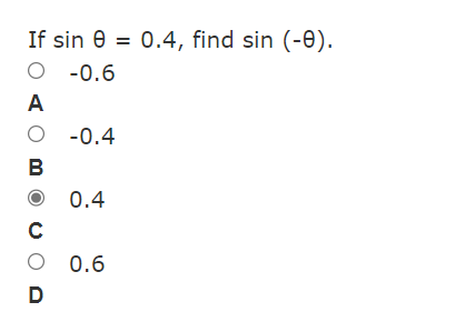  1. If sin 0 = 0.4, find sin (-0). O -0.6