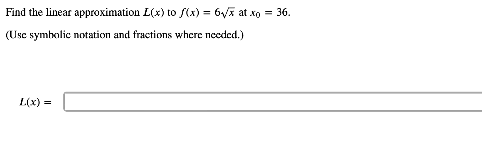 Find the linear approximation L(x) to f (x) = 6'5: at