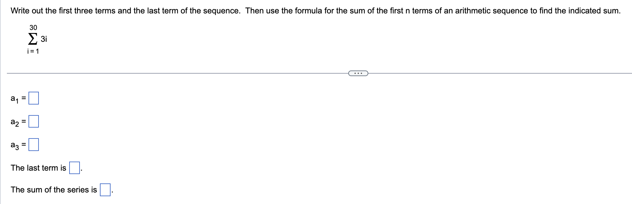 the sequence. Then use the formula for the sum of the first