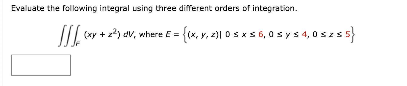  Evaluate the following integral using three different orders of integration. (