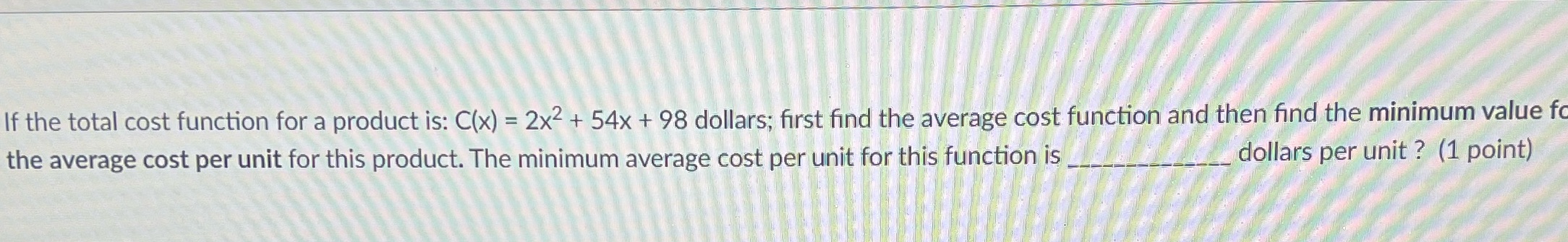 If the total cost function for a product is: C(x) =