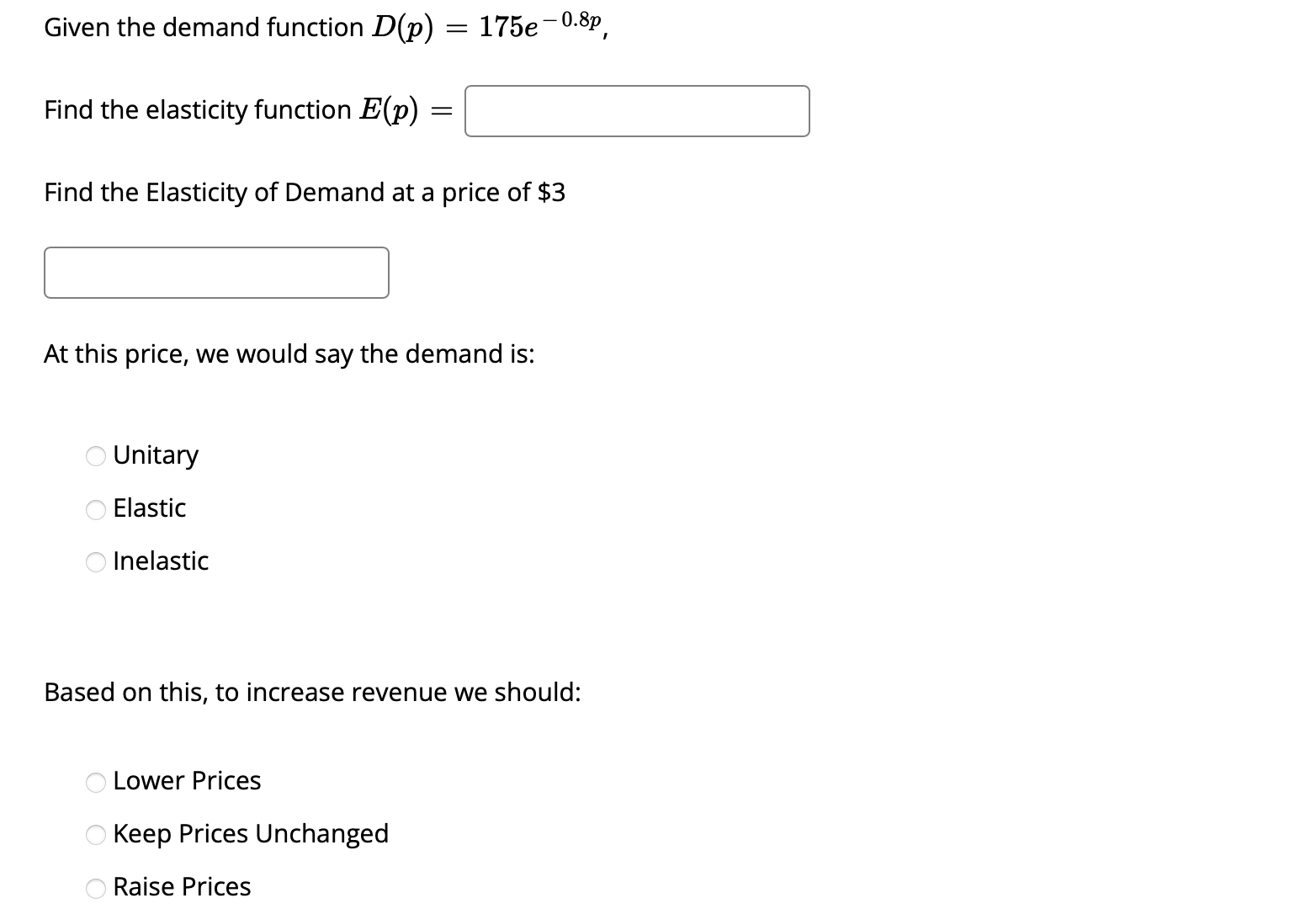  Given the demand function D(p) = 175g 0-8p' Find the elasticity