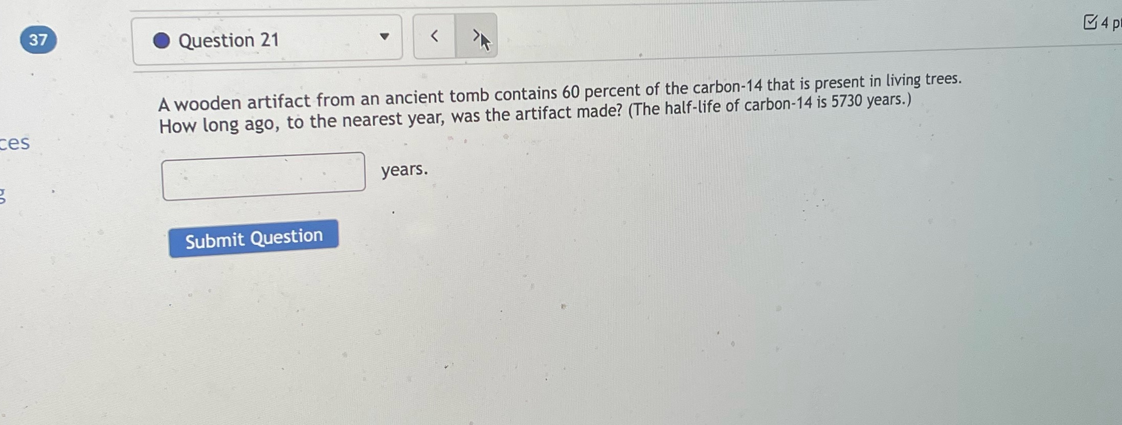O Question 21 wooden artifact from an ancient tomb contains 60 percent