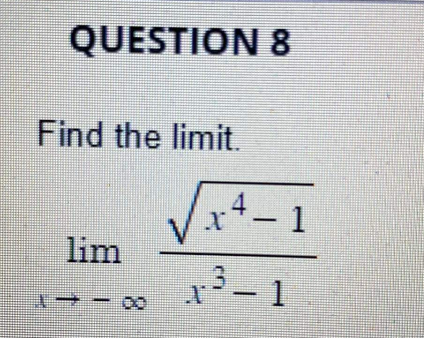 possible. Show solution 3- 2r limQUESTION 7 Find the limit. limQUESTION 8