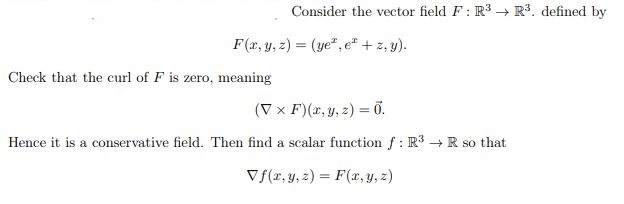F(x, y, z) = (ye' , et + z, y). Check that