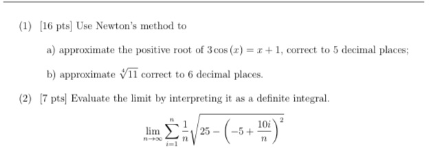  (1) [16 pts] Use Newton's method to a) approximate the positive