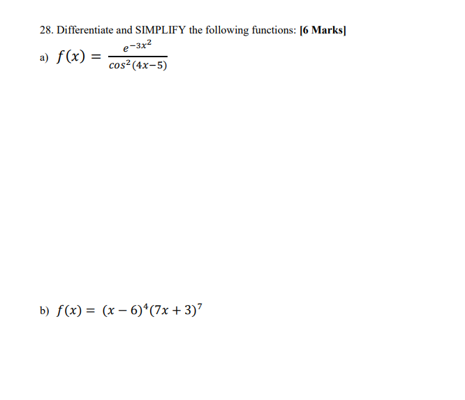 28. Differentiate and SIMPLIFY the following functions: [6 Marks] e-3x2 a)