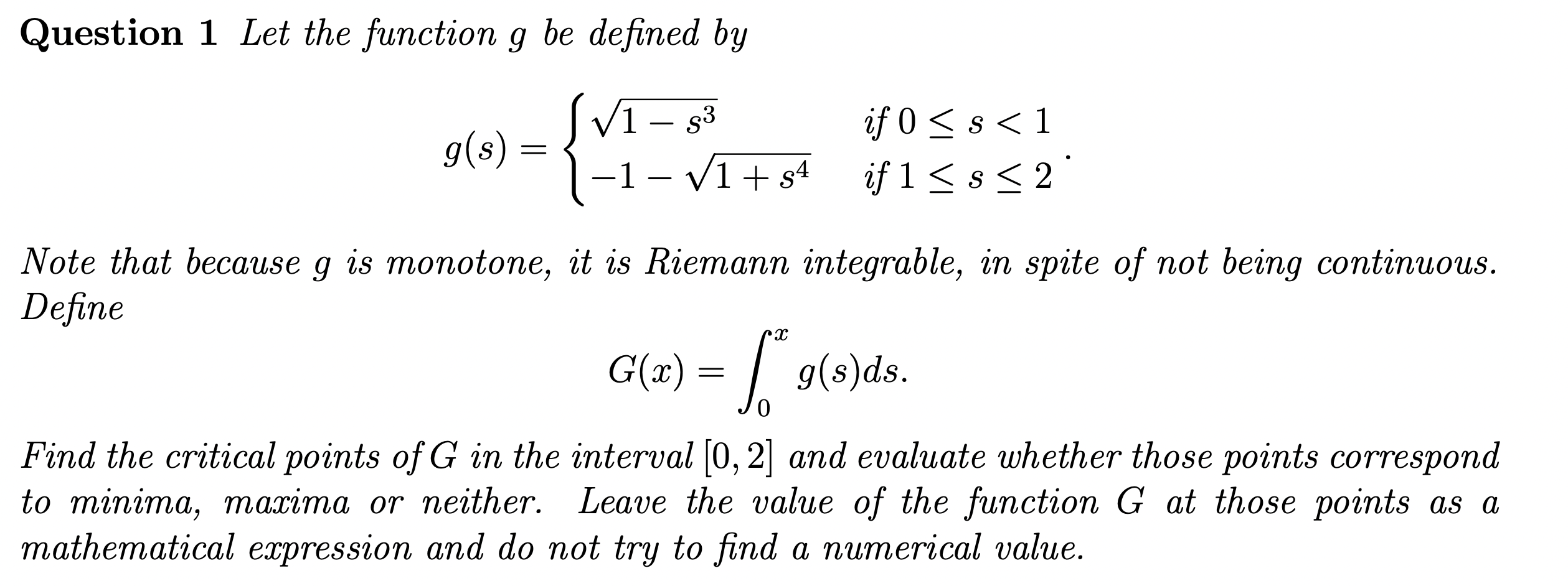 Question 1 Let the function g be defined by g(s) if Of