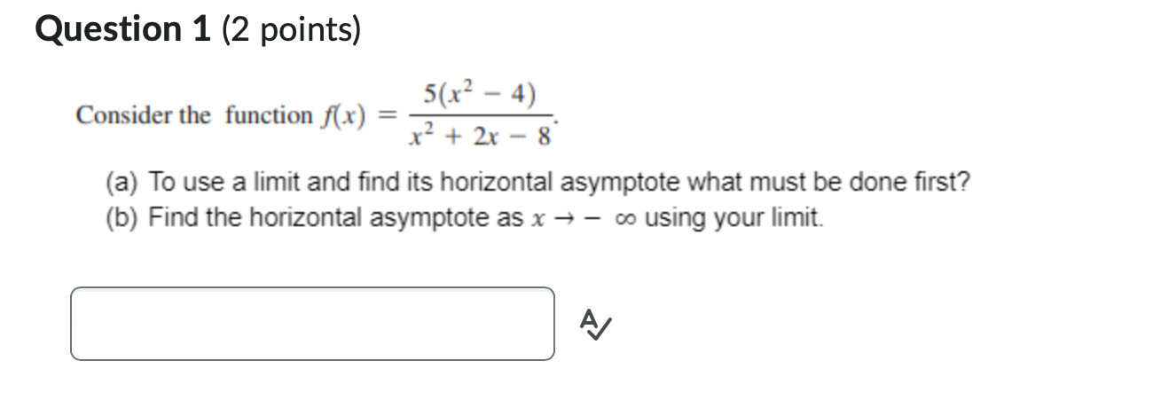 use anything more advanced. Question 1 (2 points) 5(x2 - 4) Consider