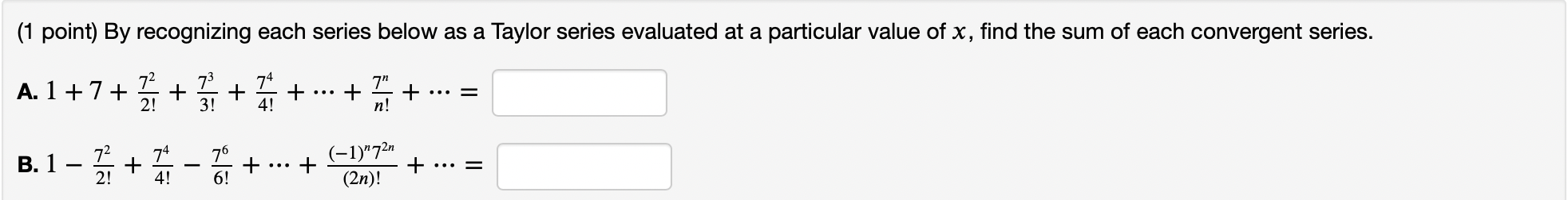 (1 point) By recognizing each series below as a Taylor series