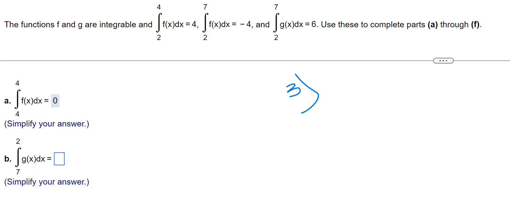 f(x)dx = 4, f(x)dx = - 4, and g(x)dx =6. Use these