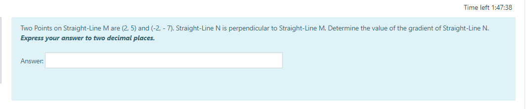  Time left 1:47:38 Two Points on Straight-Line M are (2, 5)