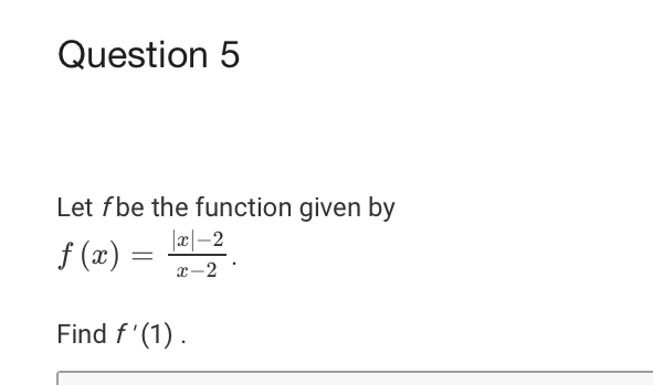 Question 5 Let fbe the function given by xl-2 Find f