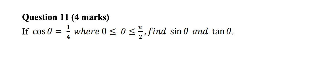 Question 11 (4 marks) If coso = - where 0 9 ,