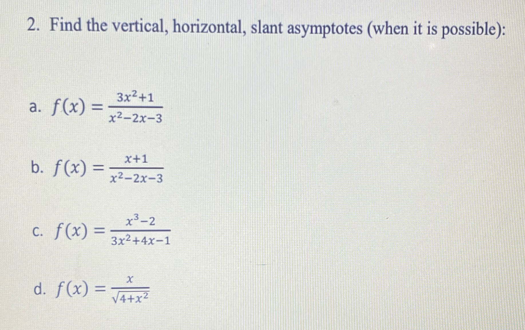 2. Find the vertical, horizontal, slant asymptotes (when it is possible): 3x2+1