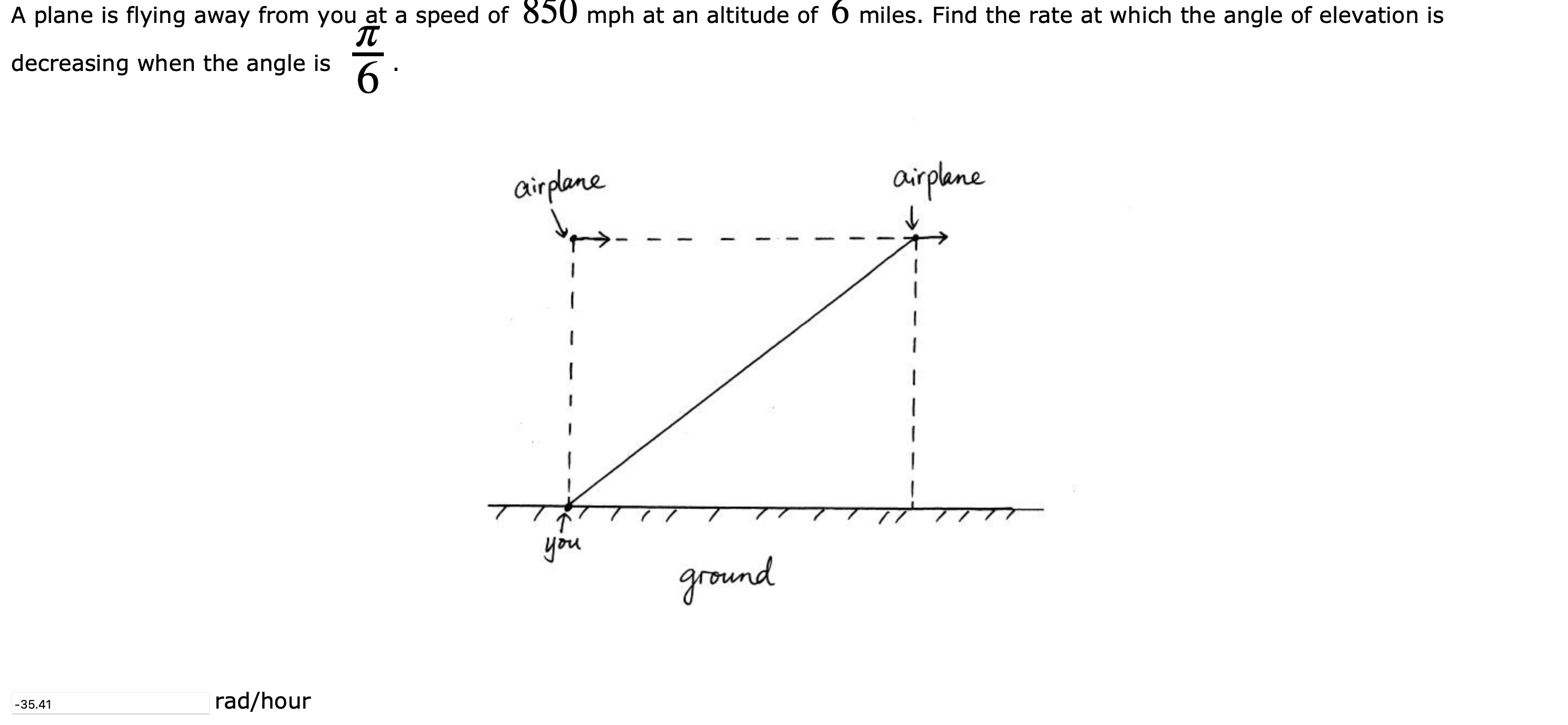 miles. How fast is the plane's distance from you increasing at the