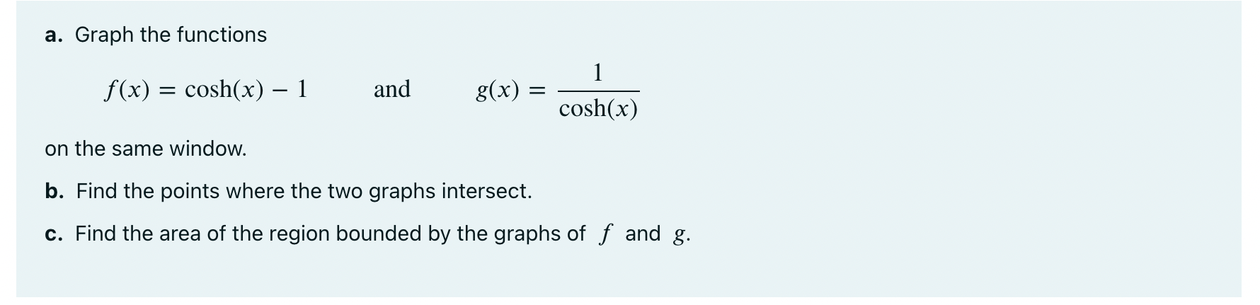  a. Graph the functions 1 f(x) : cosh(x) 1 and g(x)