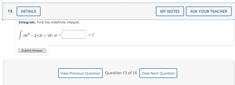  13. DETAILS MY NOTES ASK YOUR TEACHER Integrals. Find the indefinite