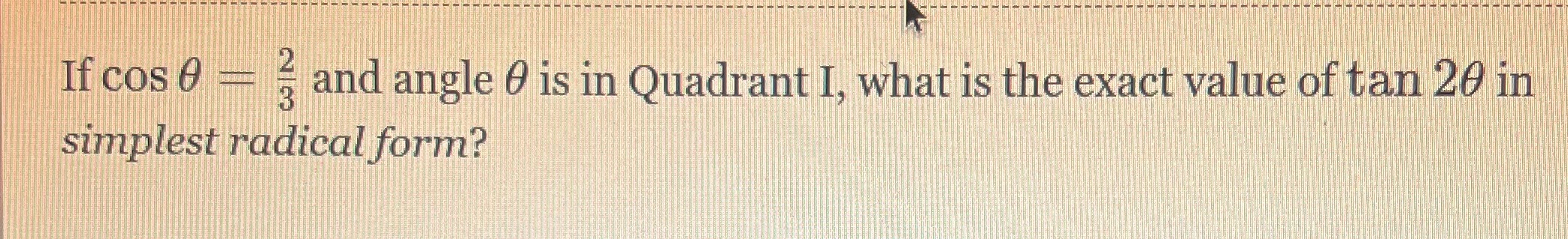 angle 0 is in Quadrant I, what is the exact value of