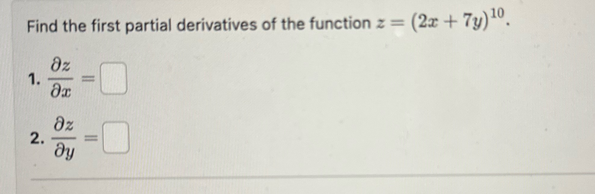 (2r+7y)10. Find the first partial derivatives of the function Oz Oz