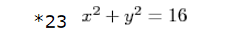 *23 x2+y2=16