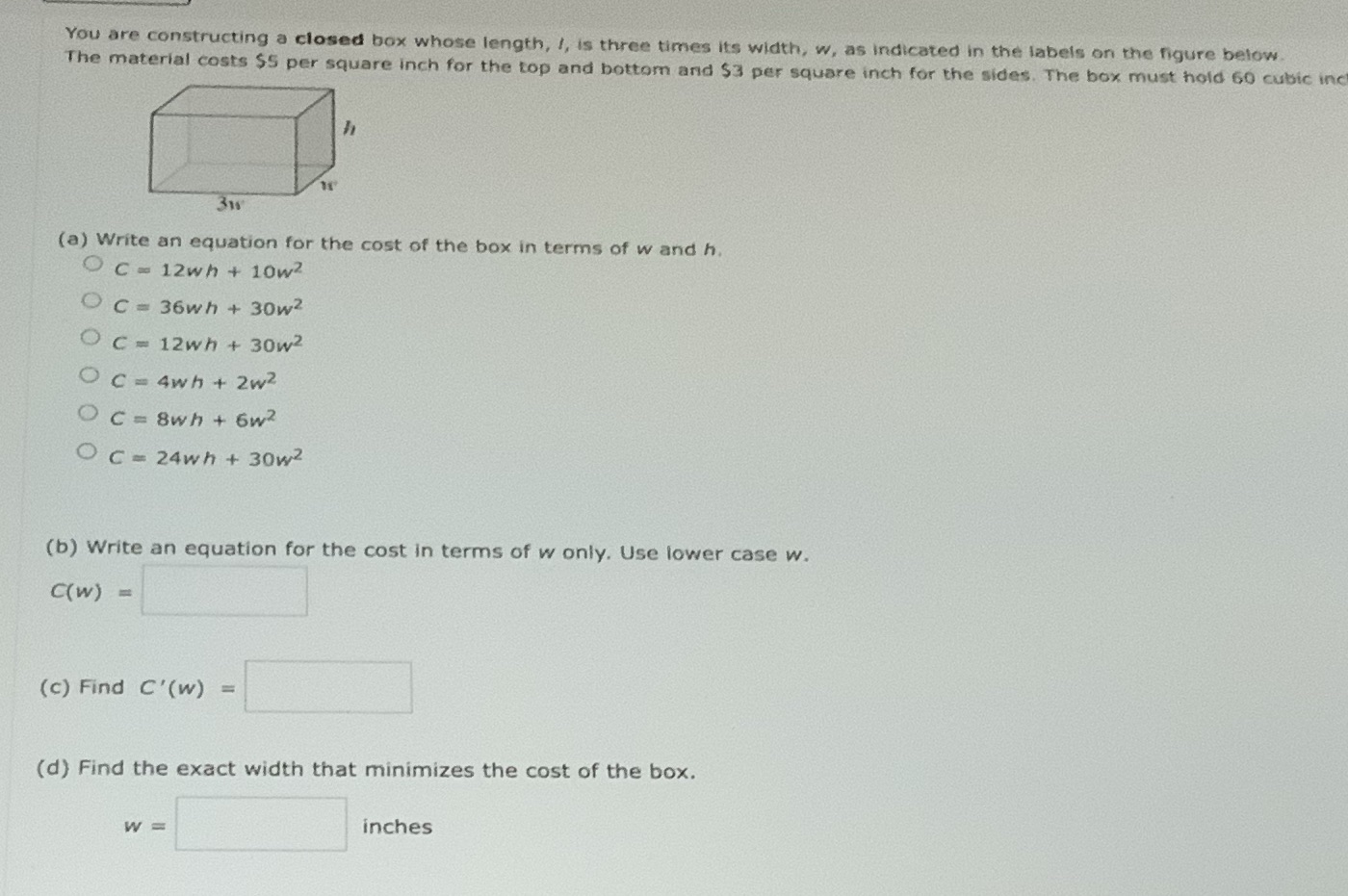 You are constructing a closed box whose length, /, is three