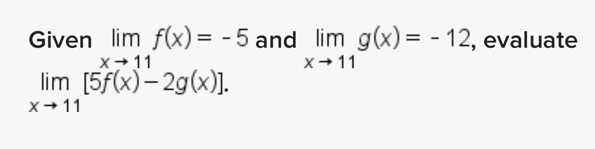 Given lim f(x) = 5 and lim g(x) = -12, lim evaluate