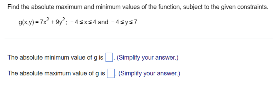 Find the absolute maximum and minimum values of the function, subject