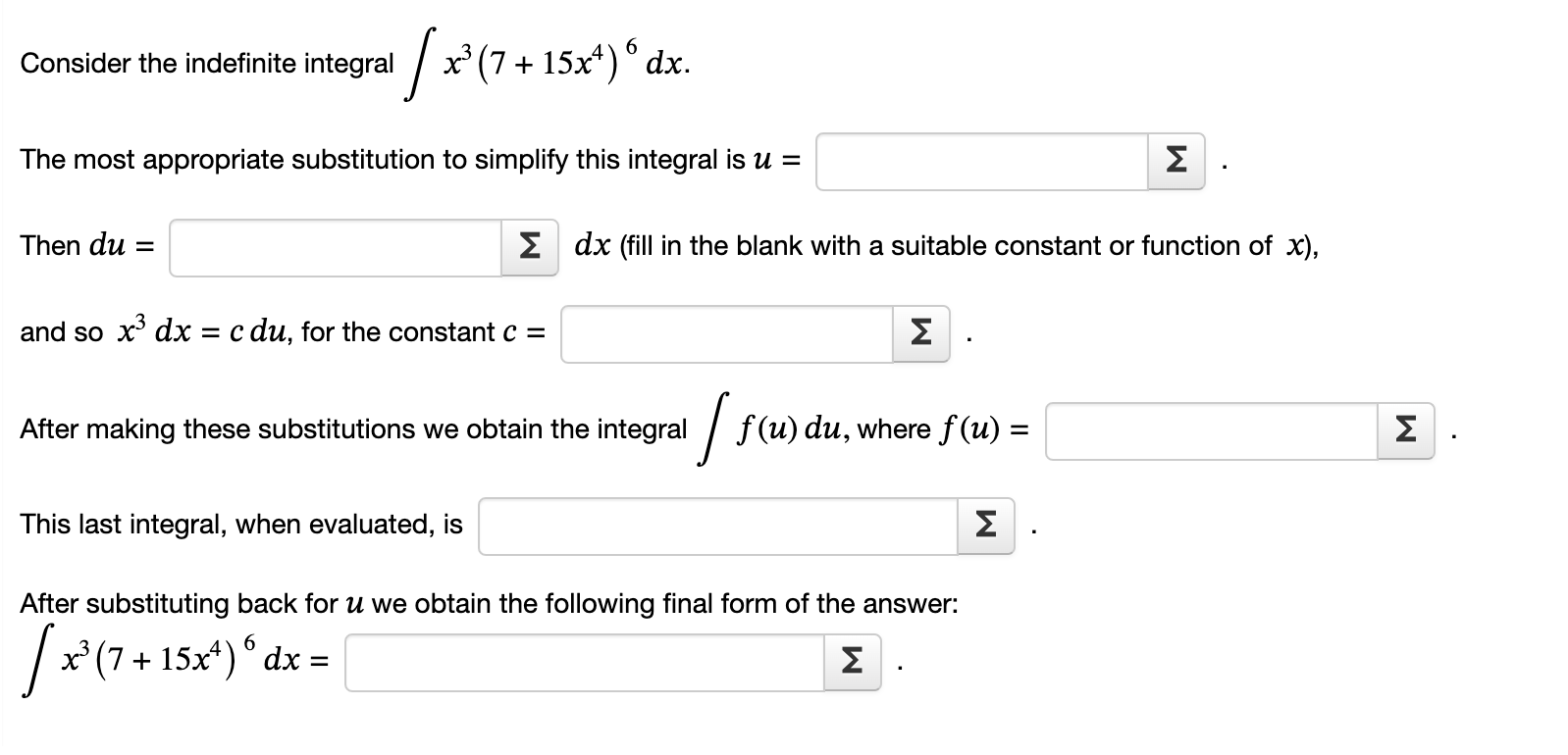 Consider the indefinite integral /x3 (7 + 15x4) 6 dx. The