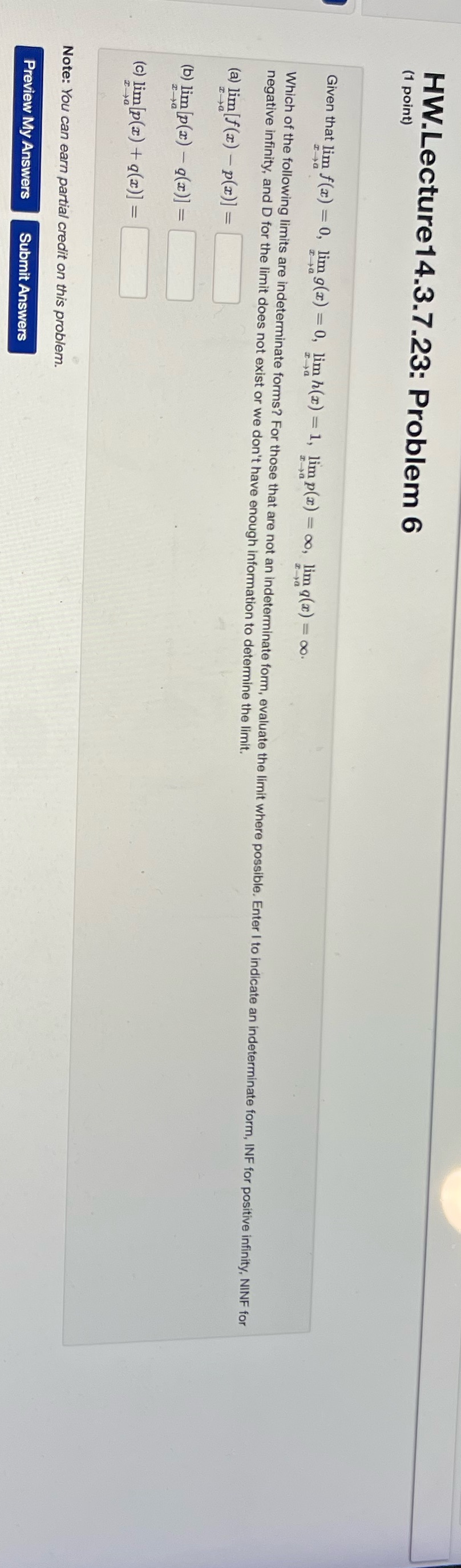  HW.Lecture14.3.7.23: Problem 6 (1 point) Given that lim f(x) = 0,