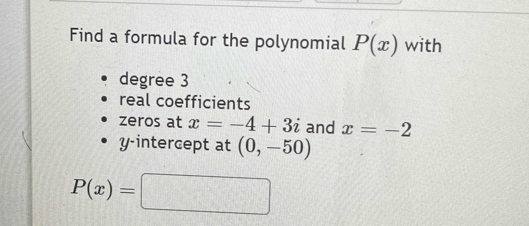 degree 3 . real coefficients . zeros at @ - -4 +