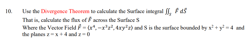 S Where the Vector Field F = (x4, -x3z2, 4xy z) and