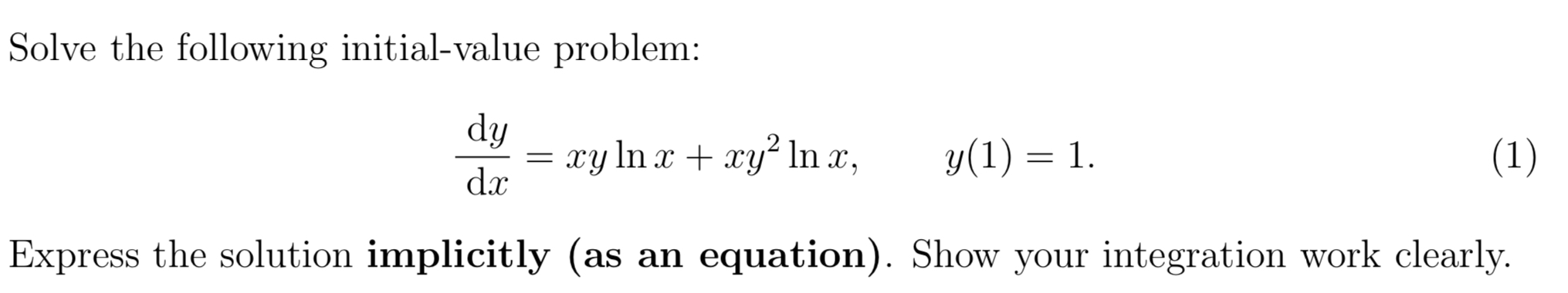 xy' In x, y(1 ) = 1. (1) dx Express the solution